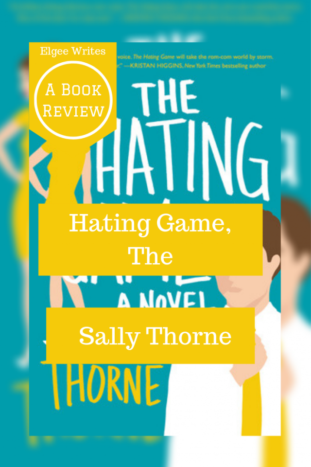 Hating Game by Sally Thorne Book review elgeewrites Pinterest