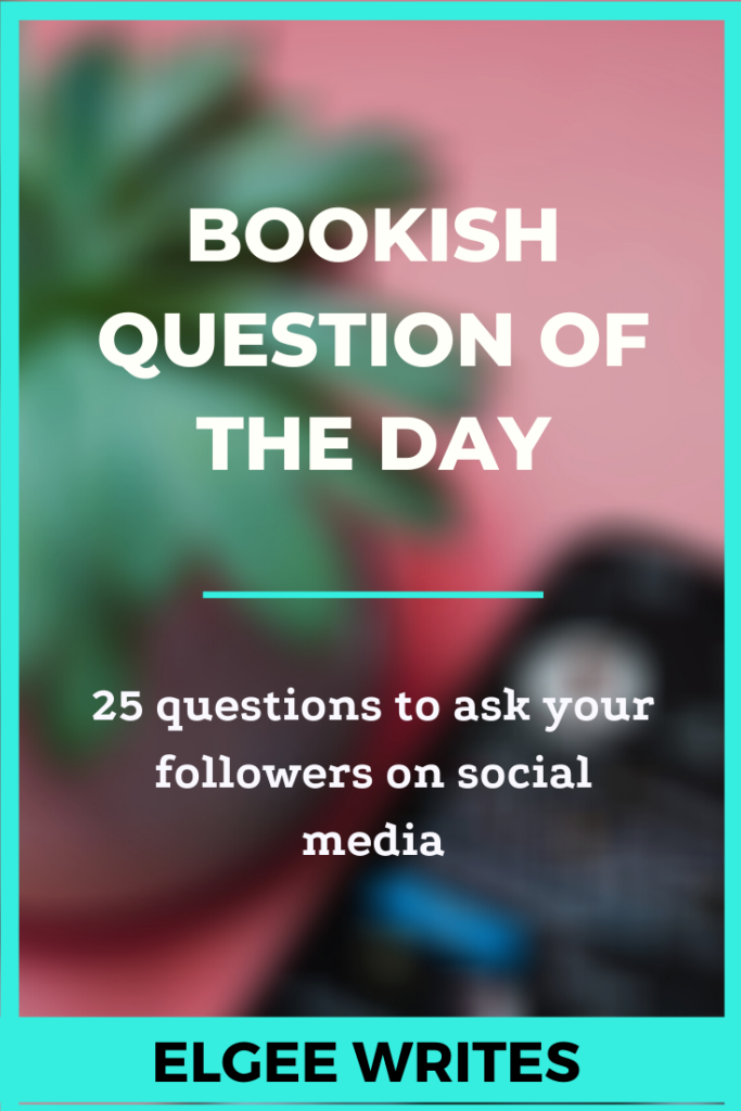 Bookish question of the day elgeewrites