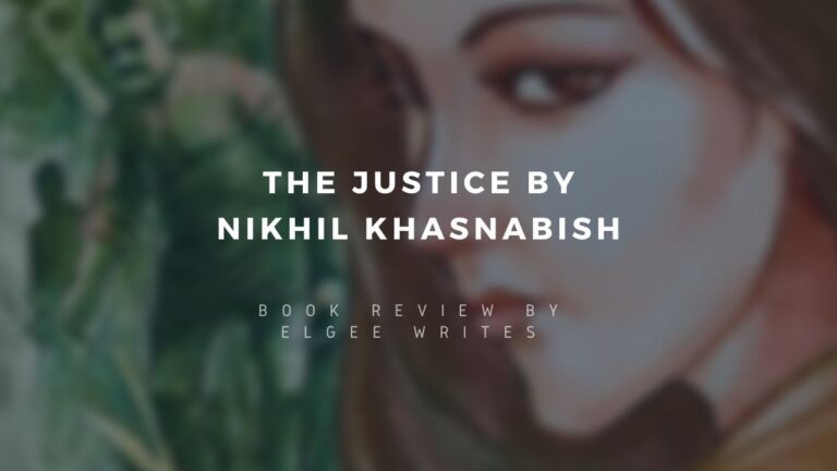 The Justice by Nikhil Khasnabish - A book review 4 Justice by Nikhil Khasnabish Book review Elgee Writes